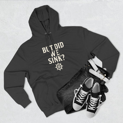 But Did We Sink? Hoodie