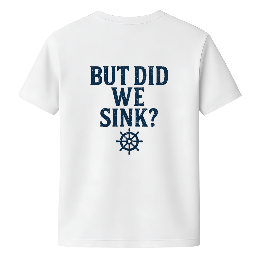 But Did We Sink Back Print T-Shirt