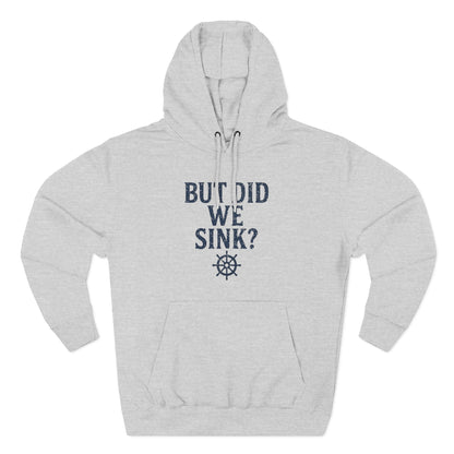 But Did We Sink? Hoodie