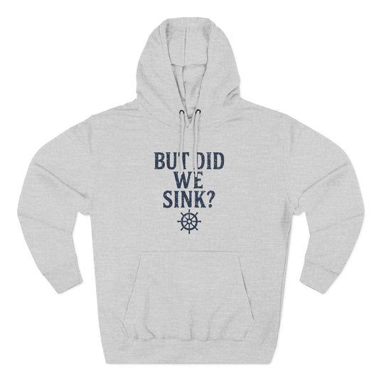 But Did We Sink? Hoodie