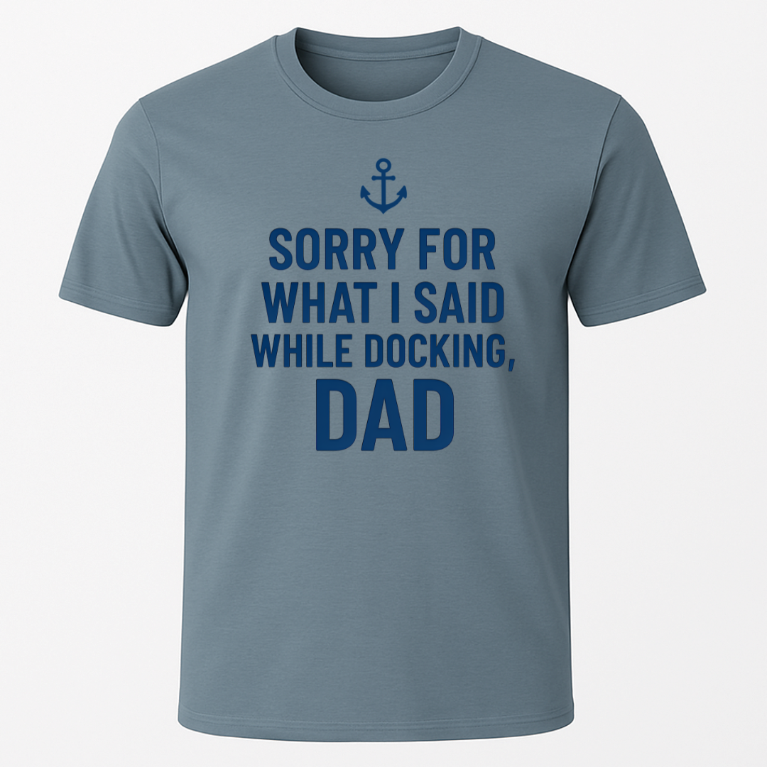Sorry While Docking Dad T-Shirt